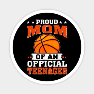 Proud Mom Of An Official Teenager 13Th Birthday Basketball Magnet
